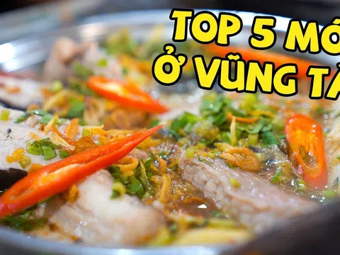 Top 5 địa điểm ăn ngon "số dzách" ở Vũng Tàu bạn nên biết